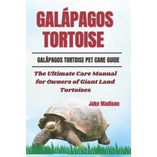 (英文書) Galápagos Tortoise： The Ultimate Care Manual for Owners of Giant Land Tortoises Paperback, 獨立出版, 英文, 平裝版