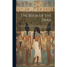 (英文圖書) The Book of the Dead; Facsimile of the Papyrus of Ani in the British Museum. Printed by Order... 精裝版, Legare Street Press, 英文
