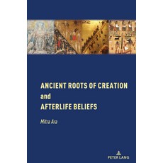 (英文圖書) Ancient Roots of Creation and Afterlife Beliefs 精裝版, Peter Lang Inc., Internatio..., 英文