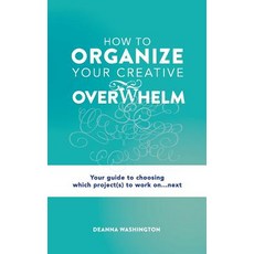 (英文圖書) How to Organize Your Creative Overwhelm: Your guide to choosing which project(s... 平裝版, Independently Published, 英文