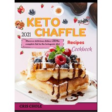 (英文圖書) Keto Chaffle 2021 Recipes Cookbook: Discover delicious dishes with the complete fad in the ke... 精裝版, Cris Chole Publishing, 英文