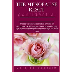 The Menopause Reset Confidential: The book covering herbs & natural remedies for menopause medicine... 平裝版, Independently Published, 英文
