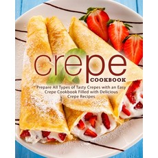 (英文圖書) Crepe Cookbook: Prepare All Types of Tasty Crepes with an Easy Crepe Cookbook Filled with Del... 平裝版, Createspace Independent Pub..., 英文