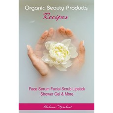 (英文圖書) Organic Beauty Products Recipes 平裝版, Sajjad Saleem, 英文