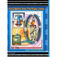 KING MERLIN AND THE RAPP LORDS ... The Rescus Of Princess Chaka Knight 精裝版, Lulu.com, 英文