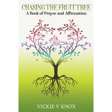(英文圖書) Chasing The Fruit Tree: A Book of Prayer and Affirmation 平裝版, Vickie Knox, 英文
