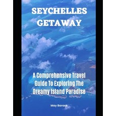 (英文圖書) Seychelles Getaway: A Comprehensive Travel Guide To Exploring The Dreamy Island Paradise 平裝版, Independently Published, 英文