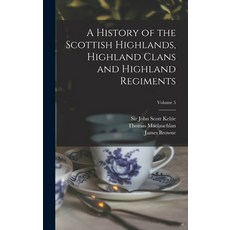 (英文圖書) A History of the Scottish Highlands Highland Clans and Highland Regiments; Volume 5 精裝版, Legare Street Press, 英文