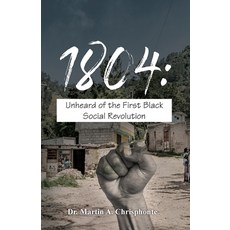 1804: Unheard of the First Black Social Revolution 平裝版, Dorrance Publishing Co., 英文