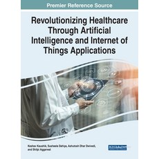 (英文圖書) Revolutionizing Healthcare Through Artificial Intelligence and Internet of Things Applications 精裝版, IGI Global, 英文