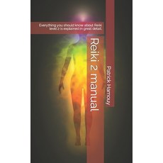 (英文圖書) Reiki 2 manual: Everything you should know about Reiki level 2 is explained in great detail. 平裝版, Independently Published, 英文