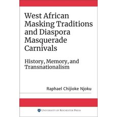 West African Masking Traditions and Diaspora Masquerade Carnivals: History Memory and Transnationa... 平裝版, University of Rochester Press, 英文