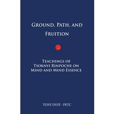 (英文圖書) Ground Path and Fruition: Teachings of Tsoknyi Rinpoche on Mind and Mind Essence 平裝版, Padma Karpo Translation Com..., 英文