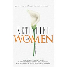 Keto Diet For Women: Your Ultimate Complete Guide to the Keto Lifestyle. Heal Your Body Lose Weight... 精裝版, Perricci Francesco, 英文