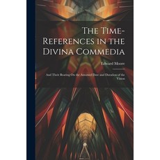 (英文圖書) The Time-References in the Divina Commedia: And Their Bearing On the Assumed Date and Duratio... 平裝版, Legare Street Press, 英文