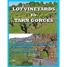 LOT VINEYARDS to TARN GORGES: A Bicycle Your France Guidebook (Second Edition) 平裝版, Independently Published, 英文