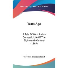 (英文圖書) Years Ago: A Tale Of West Indian Domestic Life Of The Eighteenth Century (1865) 精裝版, Kessinger Publishing, 英文