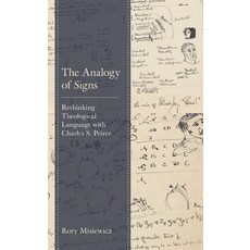 The Analogy of Signs: Rethinking Theological Language with Charles S. Peirce 精裝版, Fortress Academic, 英文