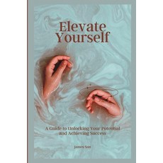 (英文圖書) Elevate Yourself: A Guide to Unlocking Your Potential and Achieving Success 平裝版, Independently Published, 英文