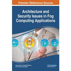 Architecture and Security Issues in Fog Computing Applications 精裝版, Engineering Science Reference, 英文