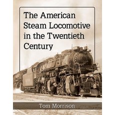 (英文圖書) American Steam Locomotive in the Twentieth Century 平裝版, McFarland and Company, Inc., 英文
