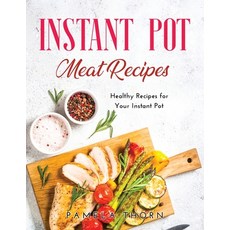 (英文圖書) Instant Pot Meat Recipes: Healthy Recipes for Your Instant Pot 平裝版, Pamela Thorn, 英文
