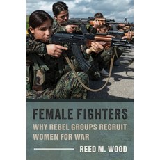 Female Fighters: Why Rebel Groups Recruit Women for War 精裝版, Columbia University Press, 英文