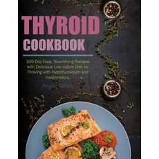 (英文圖書) Thyroid Cookbook: 100-Day Easy Nourishing Recipes with Delicious Low Iodine Diet for Thrivin... 平裝版, Independently Published, 英文