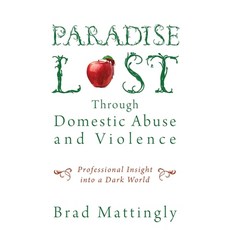 Paradise Lost Through Domestic Abuse and Violence: Professional Insight into a Dark World 平裝版, Outskirts Press, 英文
