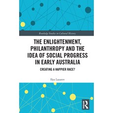 (英文圖書) The Enlightenment Philanthropy and the Idea of Social Progress in Early Australia: Creating ... 平裝版, Routledge, 英文