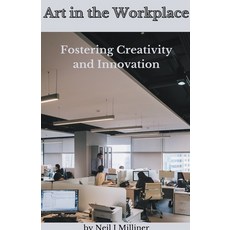 (英文圖書) Art In The Workplace: Fostering Creativity and Innovation 平裝版, Neil Milliner, 英文
