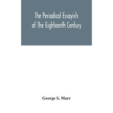 The periodical essayists of the eighteenth century. With illustrative extracts from the rarer period... 精裝版, Alpha Edition, 英文