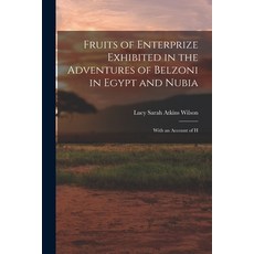 (英文圖書) Fruits of Enterprize Exhibited in the Adventures of Belzoni in Egypt and Nubia: With an Accou... 平裝版, Legare Street Press, 英文