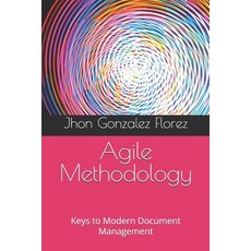 (英文圖書) Agile Methodology: Keys to Modern Document Management 平裝版, Independently Published, 英文