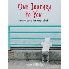 Our Journey To You: A Newborn Adoption Memory Book 精裝版, Willow Bend Press, 英文