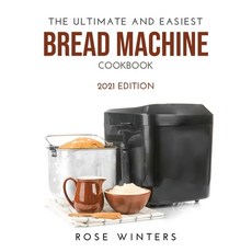 (英文圖書) The Ultimate and Easiest Bread Machine Cookbook: 2021 Edition 平裝版, Rose Winters, 英文