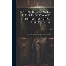 (英文圖書) Marine Insurances Their Importance Their Rise Progress And Decline: And Their Claim To Fr... 精裝版, Legare Street Press, 英文