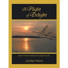 A Flight of Delight: Ancient Vedic Wisdom for the Modern World 平裝版, Trafford Publishing, 英文