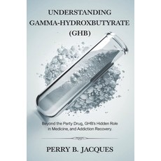 (英文圖書) Understanding Gamma-Hydroxybutyrate (GHB): Beyond the Party Drug GHB's Hidden... 平裝版, Independently Published, 英文