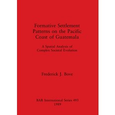 (英文圖書) Formative Settlement Patterns on the Pacific Coast of Guatemala 平裝版, British Archaeological Repo..., 英文