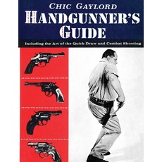 (英文圖書) Handgunner's Guide: Including the Art of the Quick-Draw and Combat Shooting 平裝版, Coachwhip Publications, 英文
