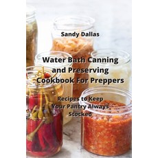 (英文圖書) Water Bath Canning and Preserving Cookbook For Preppers: Recipes to Keep Your Pantry Always S... 平裝版, Sandy Dallas, 英文