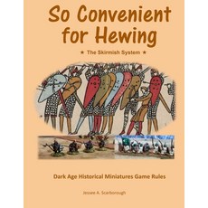 So Convenient for Hewing - The Skirmish System 平裝版, Jessee A. Scarborough, 英文