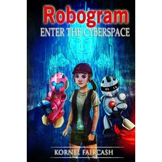 Robogram: Enter the Cyberspace 平裝版, Independently Published, 英文