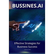 (英文圖書) BUSSINESS.AI Effective Strategies for Business Success: Harnessing the Power of... 平裝版, Independently Published, 英文