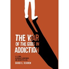 The War Of The Gods In Addiction: C. G. Jung Alcoholics Anonymous and Archetypal Evil 精裝版, Chiron Publications, 英文
