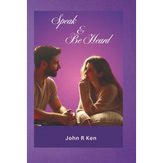 (英文圖書) Speak And Be Heard: A Guide To Communicating With Love And Understanding In Rel... 平裝版, Independently Published, 英文