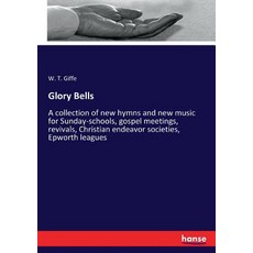 (英文圖書) Glory Bells: A collection of new hymns and new music for Sunday-schools gospel... 平裝版, Hansebooks, 英文