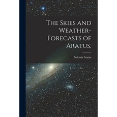 (英文圖書) The Skies and Weather-forecasts of Aratus [microform]; 平裝版, Legare Street Press, 英文