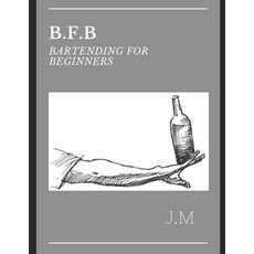 B.F.B Bartending for Beginners 平裝版, Independently Published, 英文
